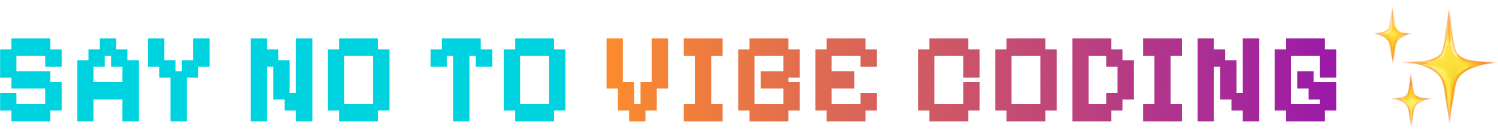 Say no to vibe coding